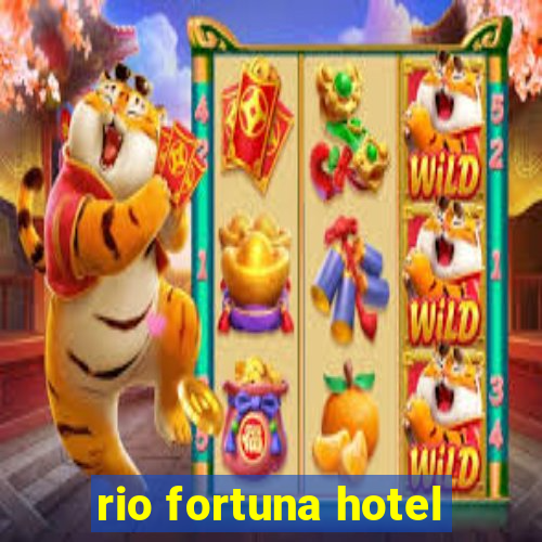 rio fortuna hotel